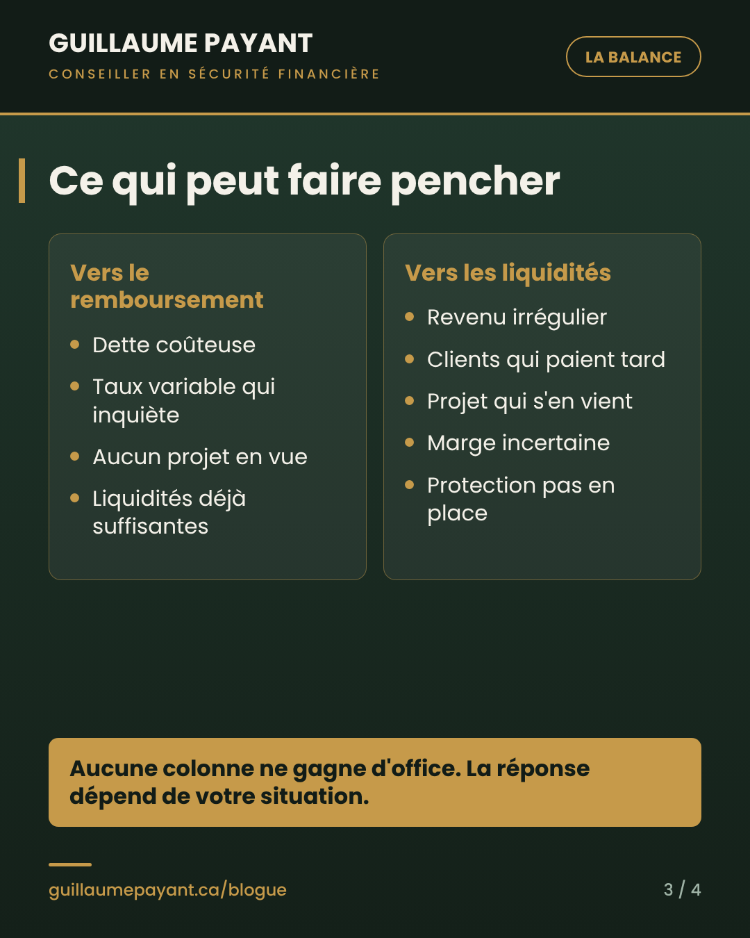 Ce qui peut faire pencher vers le remboursement de la dette, et ce qui peut faire pencher vers les liquidités.